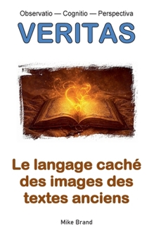 Le langage caché des images des textes anciens (French Edition)