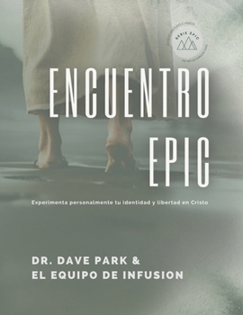 Paperback Encuentro EPIC: Experimenta personalmente tu identidad y libertad en Cristo [Spanish] Book