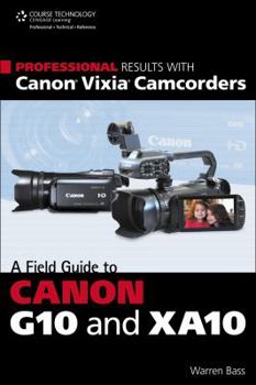 Paperback Professional Results with Canon Vixia Camcorders: A Field Guide to Canon G10 and XA10 Book