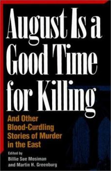 Paperback August is a Good Time for Killing: And Other Blood-Curdling Stories of Murder in the East Book