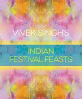 Hardcover Vivek Singh's Indian Festival Feasts Book