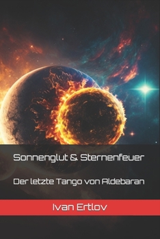 Paperback Sonnenglut & Sternenfeuer - Der letzte Tango von Aldebaran: Ein Avatar Roman [German] Book