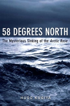 Paperback 58 Degrees North: The Mysterious Sinking of the Arctic Rose Book