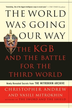 The World Was Going Our Way: The KGB and the Battle for the Third World - Book #2 of the Mitrokhin Archive