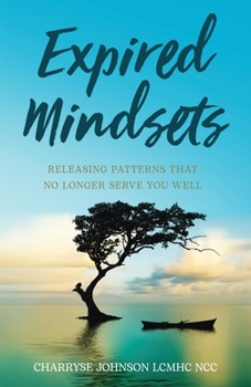 Paperback Expired Mindsets: Releasing Patterns That No Longer Serve You Well Book