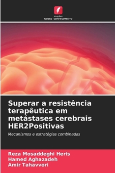 Superar a resistência terapêutica em metástases cerebrais HER2Positivas (Portuguese Edition)
