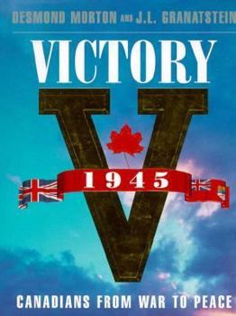 Hardcover Victory 1945: Canadians from War to Peace Book