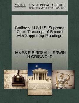 Paperback Carlino V. U S U.S. Supreme Court Transcript of Record with Supporting Pleadings Book