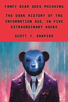 Hardcover Fancy Bear Goes Phishing: The Dark History of the Information Age, in Five Extraordinary Hacks Book