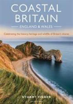 Paperback Coastal Britain: England and Wales: Celebrating the History, Heritage and Wildlife of Britain's Shores Book