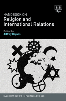 Hardcover Handbook on Religion and International Relations (Elgar Handbooks in Political Science) Book