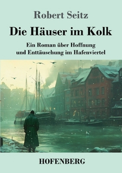 Die Häuser im Kolk: Ein Roman über Hoffnung und Enttäuschung im Hafenviertel (German Edition)