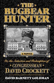 Hardcover The Bugbear Hunter: or The Seduction and Redemption of Congressman David Crockett Book