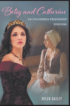 Paperback Betsy and Catherine An Uncommon Friendship: Revised Edition Book