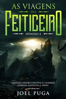 As Viagens do Feiticeiro número 4: Fantasia, Ficção Científica e Horror. Contos, Noveletas e Séries. (Portuguese Edition) B0CM149F74 Book Cover