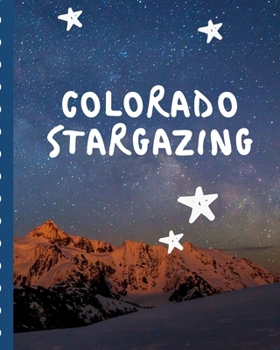 Colorado Stargazing: Backyard Night Sky Astronomer Notebook | Lunar Moon | Outer Space Observations | Stars | Stargazing | Telescope | Backyard Galaxy | Cosmic Star watching