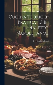 Hardcover Cucina Teorico-pratica [...] In Dialetto Napoletano... [Italian] Book