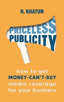 Paperback Priceless Publicity: How to get money-can't-buy media coverage for your business Book