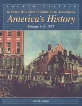 Paperback Selected Historical Documents to Accompany America's History: Volume 1: To 1877 Book