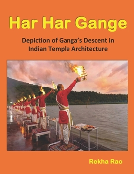 Har Har Gange: Depiction of Ganga’s Descent in Indian Temple Architecture