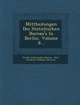 Paperback Mittheilungen Des Statistischen Bureau's in Berlin, Volume 8... [German] Book
