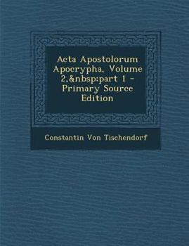 Paperback ACTA Apostolorum Apocrypha, Volume 2, Part 1 - Primary Source Edition [Latin] Book