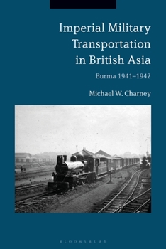 Paperback Imperial Military Transportation in British Asia: Burma 1941-1942 Book