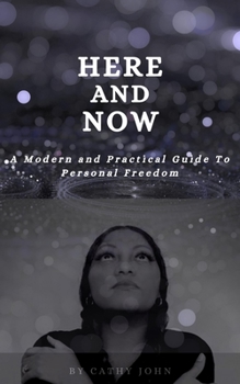 Paperback Here and Now: A Modern And Practical Guide To Personal Freedom Book