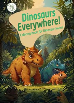 Paperback Dinosaurs Everywhere: Coloring Book for Dinosaur Lovers Book