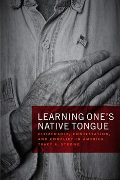 Hardcover Learning One's Native Tongue: Citizenship, Contestation, and Conflict in America Book