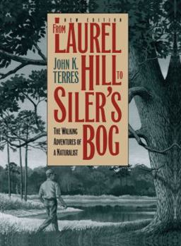 From Laurel Hill to Siler's Bog: The Walking Adventures of a Naturalist - Book  of the Chapel Hill Books
