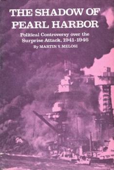 Paperback The Shadow of Pearl Harbor: Political Controversy Over the Surprise Attack, 1941-1946 Book