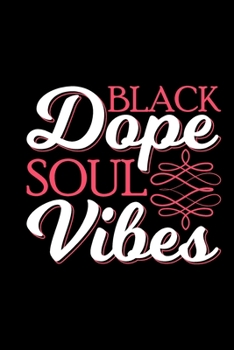 Paperback Black Dope Soul Vibes: Melanin and educated, black girls notebooks and journals, boujee women, black girl journal 6x9 Journal Gift Notebook w Book