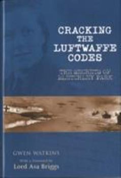 Hardcover Cracking the Luftwaffe Codes: The Secrets of Bletchley Park Book