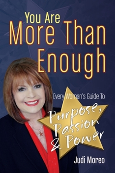 Paperback You Are More Than Enough: Every Woman's Guide to Purpose, Passion and Power Book
