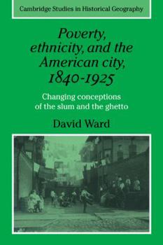 Paperback Poverty, Ethnicity and the American City, 1840-1925: Changing Conceptions of the Slum and Ghetto Book