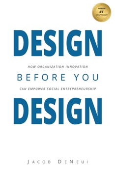 Paperback Design Before You Design: How Organization Innovation Can Empower Social Entrepreneurship Book