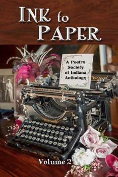 Ink to Paper, Volume 2: A Poetry Society of Indiana Anthology
