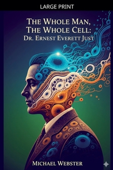 The Whole Man, The Whole Cell: Dr. Ernest Everett Just