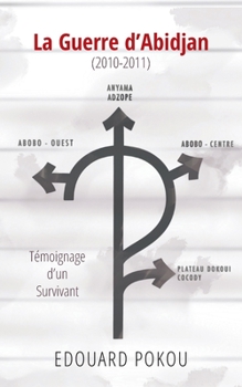 Paperback La Guerre d'Abidjan: T?moignage d'un Survivant [French] Book