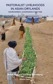 Hardcover Pastoralist Livelihoods in Asian Drylands: Environment, Governance and Risk Book