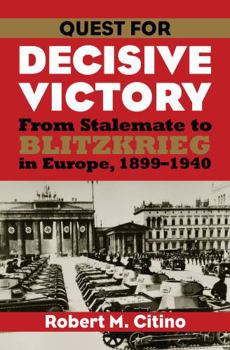 Paperback Quest for Decisive Victory: From Stalemate to Blitzkrieg in Europe, 1899-1940 Book