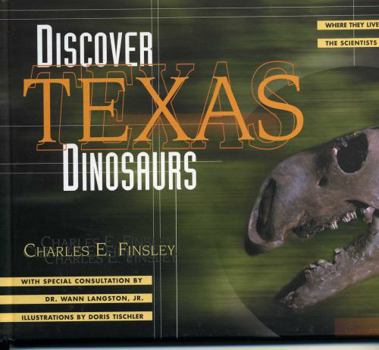Hardcover Discover Texas Dinosaurs: Where They Lived, How They Lived, and the Scientists Who Study Them Book