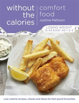 Paperback Comfort Food Without the Calories: Low-Calorie Recipes, Cheats and Ideas for Feel-Good Favourites Book