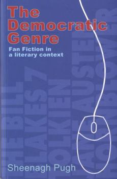 Paperback The Democratic Genre: Fan Fiction in a Literary Context Book