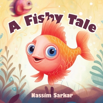 A Fishy Tale: A heartwarming story that teaches kids the importance of sharing and teamwork