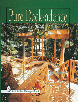 Hardcover Pure Deck-Adence: A Guide to Beautiful Decks Book
