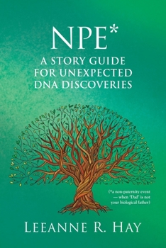 Paperback NPE* A story guide for unexpected DNA discoveries: (*a non-paternity event - when 'Dad' is not your biological father) Book