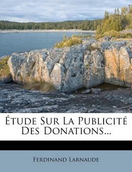 Paperback Étude Sur La Publicité Des Donations... [French] Book