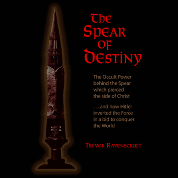 Audio CD The Spear of Destiny: The Occult Power Behind the Spear Which Pierced the Side of Christ Book